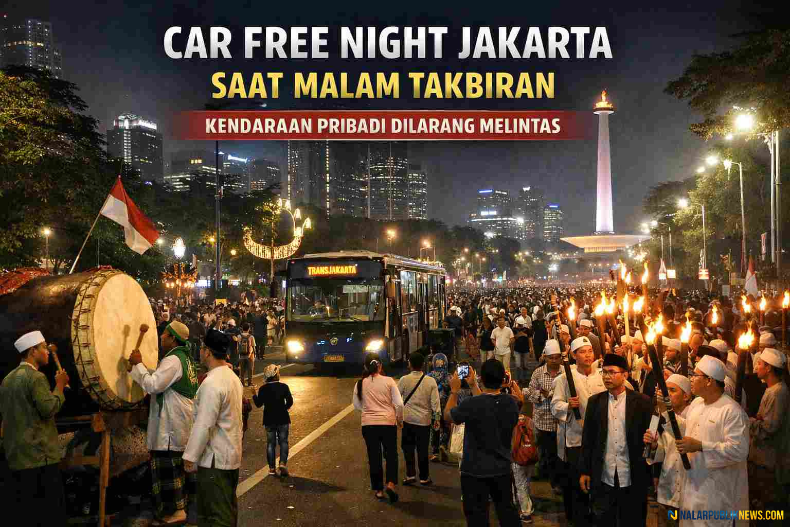 Car Free Night Jakarta saat malam takbiran dengan pawai obor dan festival beduk di kawasan Monas.